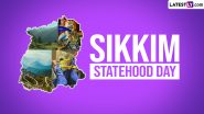 Sikkim Statehood Day 2024 Greetings and Messages: Images, Wishes, Quotes and Wallpapers To Celebrate the State Formation Day