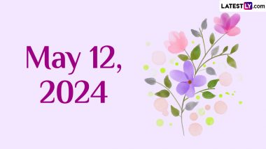 May 12, 2024: Which Day Is Today? Know Holidays, Festivals, Special Events, Birthdays, Birth and Death Anniversaries Falling on Today’s Calendar Date