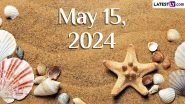 May 15, 2024: Which Day Is Today? Know Holidays, Festivals, Special Events, Birthdays, Birth and Death Anniversaries Falling on Today&rsquo;s Calendar Date