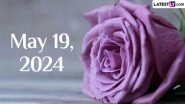 May 19, 2024: Which Day Is Today? Know Holidays, Festivals, Special Events, Birthdays, Birth and Death Anniversaries Falling on Today&rsquo;s Calendar Date