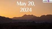 May 20, 2024: Which Day Is Today? Know Holidays, Festivals, Special Events, Birthdays, Birth and Death Anniversaries Falling on Today’s Calendar Date