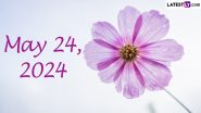 May 24, 2024: Which Day Is Today? Know Holidays, Festivals, Special Events, Birthdays, Birth and Death Anniversaries Falling on Today’s Calendar Date