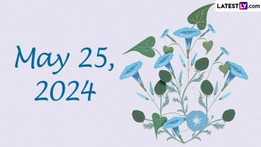 May 25, 2024: Which Day Is Today? Know Holidays, Festivals, Special Events, Birthdays, Birth and Death Anniversaries Falling on Today’s Calendar Date