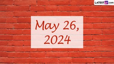 May 26, 2024: Which Day Is Today? Know Holidays, Festivals, Special Events, Birthdays, Birth and Death Anniversaries Falling on Today’s Calendar Date