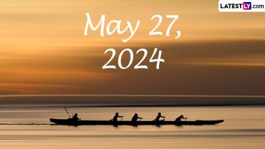 May 27, 2024: Which Day Is Today? Know Holidays, Festivals, Special Events, Birthdays, Birth and Death Anniversaries Falling on Today’s Calendar Date
