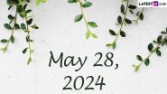 May 28, 2024: Which Day Is Today? Know Holidays, Festivals, Special Events, Birthdays, Birth and Death Anniversaries Falling on Today’s Calendar Date