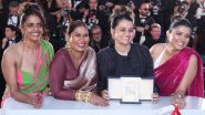 All We Imagine As Light Wins Grand Prix Award at Cannes 2024: Netizens Heap Praise on Payal Kapadia and Her Team for the Remarkable Feat, Call the Win ‘Historic’