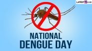 National Dengue Day 2024 Date, History and Significance: Know All About the Day That Raises Awareness About the Vector-Borne Disease