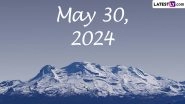 May 30, 2024: Which Day Is Today? Know Holidays, Festivals, Special Events, Birthdays, Birth and Death Anniversaries Falling on Today&rsquo;s Calendar Date