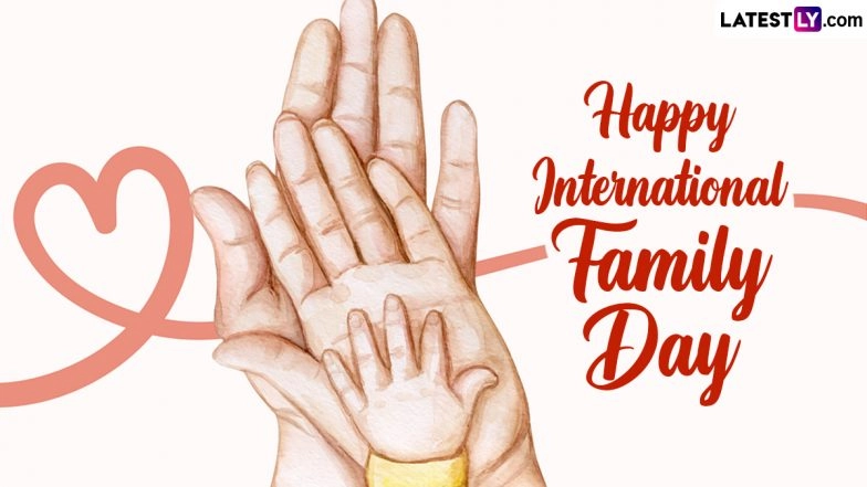 International Day of Families 2024 Greetings and Wishes: WhatsApp Messages, Images, Quotes, HD Wallpapers and SMS for Your Beloved Family