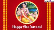 Sita Navami 2024 Wishes and Messages: WhatsApp Greetings, Images, HD Wallpapers and SMS for the Auspicious Hindu Celebration