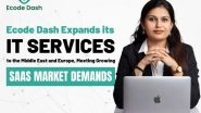 Business News | Ecode Dash Expands Its IT Services to the Middle East and Europe, Meeting Growing SaaS Market Demands