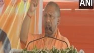 India News | If You Love Pakistan So Much, Go There and Beg: Yogi Adityanath Slams Opposition at Hamirpur