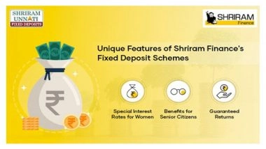 Business News | Shriram Unnati Fixed Deposit: Explore the Unique Features Tailored for Your Financial Goals