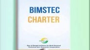 World News | BIMSTEC Charter Enters into Force; India Hails Development