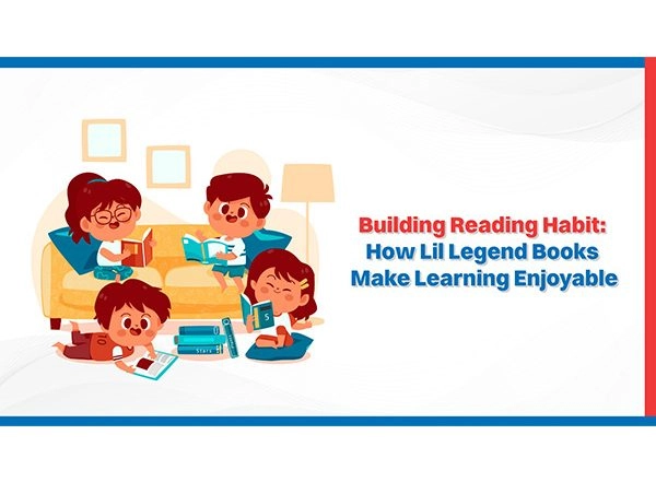 Business News | Building Reading Habit : How Lil Legend Books Make Learning Enjoyable