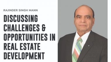 Business News | Discussing Challenges & Opportunities in Real Estate Development - Rajinder Singh Mann