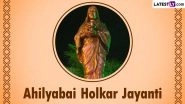 Ahilyabai Holkar Jayanti 2024 Date, History and Significance: All You Need To Know About the Birth Anniversary of Former Queen of the Malwa Kingdom