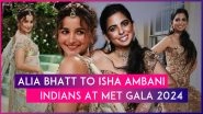 Met Gala 2024: From Alia Bhatt To Isha Ambani, Indians Who Rocked &lsquo;The Garden of Time&rsquo; Dress Code At Fashion Event