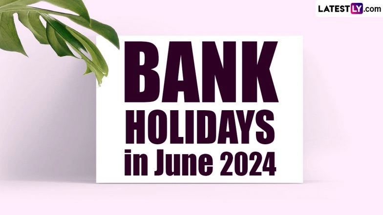 Bank Holidays in June 2024: Banks To Remain Closed for 10 Days Next ...