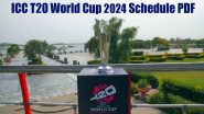 ICC T20 World Cup 2024 Complete Schedule For Free PDF Download Online: Get All Fixtures, Time Table With Match Timings in IST and Venue Details of Men's Twenty20 Cricket WC