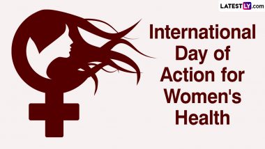 International Day of Action for Women's Health 2024 Date, Theme, History and Significance: Know About the Day That Highlights the Need for Access to Quality Health Care for Women