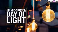 International Day of Light 2024 Date, History and Significance: Know All About the Annual Celebration Organised by UNESCO
