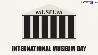 International Museum Day 2024 Date and Theme: Know the History and Significance of the Global Event Highlighting Importance of Museums