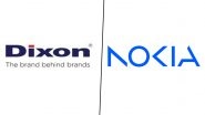 Dixon Technologies&rsquo; Subsidiary Unit &lsquo;Dixon Electro Appliances Private Limited&rsquo; Partners With Nokia for Developing and Manufacturing Telecom Products
