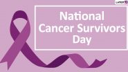 National Cancer Survivors Day 2024 Images and Messages: Motivational Quotes, Sayings and Powerful Words To Share and Honour the Cancer Survivors