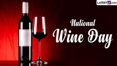 National Wine Day 2024 Date in US: Know About the Day That Allows Wine Lovers To Appreciate and Learn About the History of Alcoholic Drink