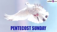 Pentecost 2024 Date: When Is Whitsun? History, Traditions and Significance of the Holy Day Observed on the Seventh Sunday After Easter