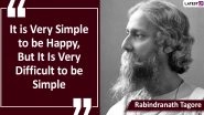 Rabindranath Tagore Jayanti 2024 Quotes, and Inspirational Sayings: Share Images, HD Wallpapers and Messages To Celebrate the Man Who Composed India&rsquo;s National Anthem