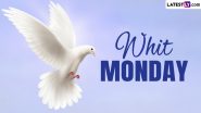 Whit Monday 2024 Date and Significance: When Is Pentecost Monday? History and Rituals of Celebrating the Day That Marks the End of Easter Cycle