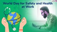World Day for Safety and Health at Work: Know Date, Theme, History and Significance of the Global Event To Promote the Prevention of Occupational Accidents and Diseases