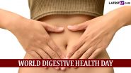 World Digestive Health Day 2024 Date and Significance: Know All About the Day That Aims to Raise Awareness On Digestive Health