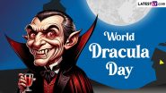 World Dracula Day 2024 Date, History and Significance: Know All About the International Event That Celebrates Bram Stoker's Iconic Novel ' Dracula'
