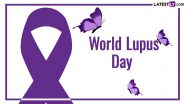 World Lupus Day 2024 Date & Significance: From Symptoms to Diagnosis & Treatment of Lupus, Everything You Need To Know