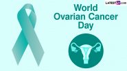 World Ovarian Cancer Day 2024 Date and Theme: Know Significance of the Day That Raises Awareness About Ovarian Cancer