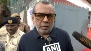 Paresh Rawal Casts His Vote in Mumbai for Lok Sabha Elections 2024; Actor Suggests for &lsquo;Increase in Taxes&rsquo; for Those Who Don&rsquo;t Vote (Watch Video)