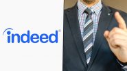 Indeed Layoffs: US-Based Job Search Company Lays Off Around 1,000 Employees To Simplify Organisation, CEO Chris Hyams Shares Heartfelt Message to Affected