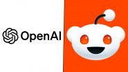 OpenAI Partners Reddit To Train Its Artificial Intelligence Models on Users’ Posts, Collaboration To Bring New AI-Powered Features