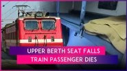 Kerala Man Dies After Upper Berth Seat Falls on Him in Train, Railways Says &lsquo;Improper Chaining&rsquo; Led to Accident