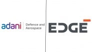 Adani Defense and Aerospace Signs Landmark Agreement With UAE&rsquo;s EDGE Group To Collaborate Across Strategic Defence and Military Domains