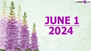 June 1, 2024 Special Days: Which Day Is Today? Know Holidays, Festivals, Events, Birthdays, Birth and Death Anniversaries Falling on Today's Calendar Date