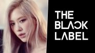 BLACKPINK&rsquo;s Rose Officially Joins THE BLACK LABEL; Teddy Park&rsquo;s Agency Confirms News and Shares She Is &lsquo;Preparing New Music&rsquo;