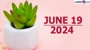 June 19, 2024 Special Days: Which Day Is Today? Know Holidays, Festivals, Events, Birthdays, Birth and Death Anniversaries Falling on Today's Calendar Date
