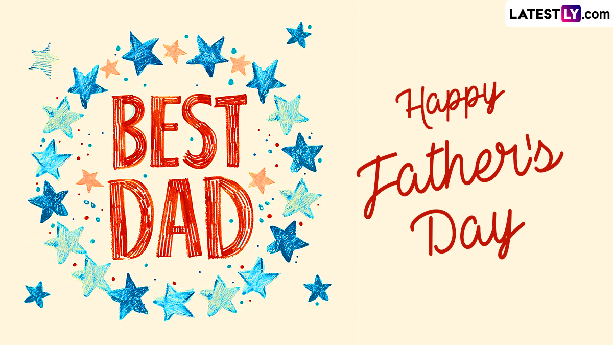 Festivals & Events News Share Happy Father's Day 2024 Greetings