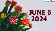 June 6, 2024 Special Days: Which Day Is Today? Know Holidays, Festivals, Events, Birthdays, Birth and Death Anniversaries Falling on Today's Calendar Date