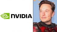 Elon Musk Plans To Buy Nvidia Chips for His AI Company xAI, Will Cost Around USD 9 Billion and USD 12 Billion